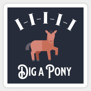 I-I-I-I-I Dig a Pony Sticker